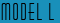 Model L