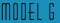 Model G